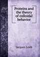 Proteins and the theory of colloidal behavior, Jacques Loeb 