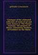 Catalogue of the celebrated collection of works of art and vertu, known as "The Vienna museum," the property of Messrs. L?wenstein, brothers, of Frankfort-on-the-Maine, gebruder Lowenstein 