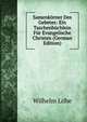 Samenkorner Des Gebetes: Ein Taschenbuchlein Fur Evangelische Christen (German Edition), Wilhelm Lohe 