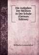 Die Aufgaben Der Medizin in Der Schule (German Edition), Wilhelm Loewenthal 