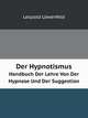 Der Hypnotismus. Handbuch Der Lehre Von Der Hypnose Und Der Suggestion, Leopold Lowenfeld 