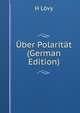 Uber Polaritat (German Edition), H Lovy 