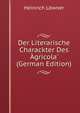 Der Literarische Charackter Des ?gricola' (German Edition), Heinrich Lowner 