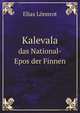 Kalevala. das National-Epos der Finnen, Elias Lonnrot 