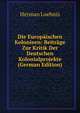 Die Europaischen Kolonieen: Beitrage Zur Kritik Der Deutschen Kolonialprojekte (German Edition), Herman Loehnis 