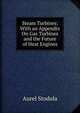 Steam Turbines: With an Appendix On Gas Turbines and the Future of Heat Engines, Aurel Stodola 