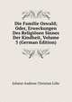Die Familie Oswald; Oder, Erweckungen Des Religiosen Sinnes Der Kindheit, Volume 3 (German Edition), Johann Andreas Christian Lohr 
