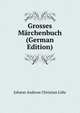 Grosses Marchenbuch (German Edition), Johann Andreas Christian Lohr 
