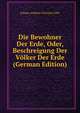 Die Bewohner Der Erde, Oder, Beschreigung Der Volker Der Erde (German Edition), Johann Andreas Christian Lohr 