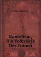 Kanteletar: Die Volkslyrik Der Finnen (German Edition), Elias Lonnrot 
