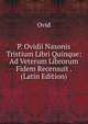 P. Ovidii Nasonis Tristium Libri Quinque: Ad Veterum Librorum Fidem Recensuit . (Latin Edition), Naso Publius Ovidius 