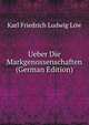 Ueber Die Markgenossenschaften (German Edition), Karl Friedrich Ludwig Low 