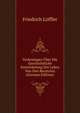 Vorlesungen Uber Die Geschichtliche Entwickelung Der Lehre Von Den Bacterien (German Edition), Friedrich Loffler 