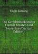 Die Gerichtsbarkeituber Fremde Staaten Und Souverane (German Edition), Edgar Loening 