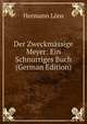Der Zweckmassige Meyer: Ein Schnurriges Buch (German Edition), Hermann Lons 