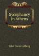 Sycophancy in Athens, John Oscar Lofberg 