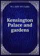 Kensington Palace and gardens, W J. 1839-1911 Loftie 