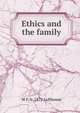 Ethics and the family, W F. b. 1871 Lofthouse 