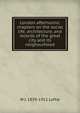 London afternoons: chapters on the social life, architecture, and records of the great city and its neighourhood, W J. 1839-1911 Loftie 