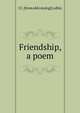 Friendship, a poem, J C. [from old catalog] Loftin 