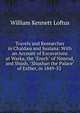 Travels and Researches in Chald?a and Susiana: With an Account of Excavations at Warka, the "Erech" of Nimrod, and Sh?sh, "Shushan the Palace" of Esther, in 1849-52 ., William Kennett Loftus 