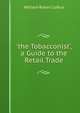 'the Tobacconist', a Guide to the Retail Trade, William Robert Loftus 