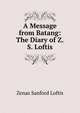 A Message from Batang: The Diary of Z.S. Loftis, Zenas Sanford Loftis 