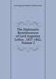 The Diplomatic Reminiscences of Lord Augustus Loftus . 1837-1862, Volume 2, Lord Augustus William Frederick Loftus 