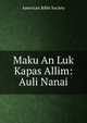 Maku An Luk Kapas Allim: Auli Nanai, American Bible Society 