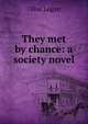 They met by chance: a society novel, Olive Logan 