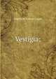 Vestigia;, Algernon Sydney Logan 