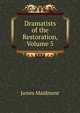 Dramatists of the Restoration, Volume 5, James Maidment 