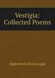 Vestigia: Collected Poems, Algernon Sydney Logan 