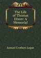 The Life of Thomas Dixon: A Memorial, Samuel Crothers Logan 