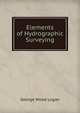 Elements of Hydrographic Surveying, George Wood Logan 