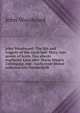 John Woodward: The life and tragedy of the royal lady Mary, late queen of Scots. Das alteste englische Epos uber Maria Stuarts Untergang, mit . nach einer bisher unbenutzten Handschrift, John Woodward 