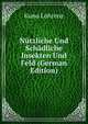Nutzliche Und Schadliche Insekten Und Feld (German Edition), Kuno Lohrenz 