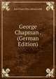 George Chapman . (German Edition), Karl Franz Otto Alfred Lohff 