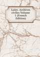 Loire. Archives civiles Volume 1 (French Edition), 