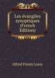 Les evangiles synoptiques (French Edition), Alfred Firmin Loisy 