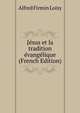 Jesus et la tradition evangelique (French Edition), Alfred Firmin Loisy 