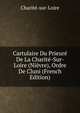 Cartulaire Du Prieure De La Charite-Sur-Loire (Nievre), Ordre De Cluni (French Edition), Charite-sur-Loire 