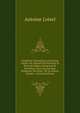 Institutes Coutumi?res D'antoine Loysel, Ou, Manuel De Plusieurs Et Diverses R?gles, Sentences Et Proverbes, Tant Anciens Que Modernes, Du Droit . De La France, Volume 1 (French Edition), Antoine Loisel 