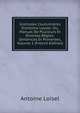 Institutes Coutumi?res D'antoine Loysel; Ou, Manuel De Plusieurs Et Diverses R?gles: Sentences Et Proverbes, Volume 1 (French Edition), Antoine Loisel 