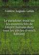 Le paradoxe; essai sur les excentricit?s de l'esprit humain dans tous les si?cles (French Edition), Frederic Auguste Loliee 
