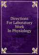 Directions For Laboratory Work In Physiology, 