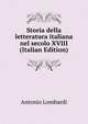 Storia della letteratura italiana nel secolo XVIII (Italian Edition), Antonio Lombardi 