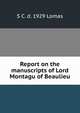 Report on the manuscripts of Lord Montagu of Beaulieu, Sophia Crawford Lomas 
