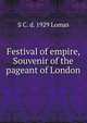 Festival of empire, Souvenir of the pageant of London, Sophia Crawford Lomas 