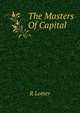 The Masters Of Capital, R Lomer 